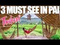 3 MUST SEE PLACES IN PAI THAILAND