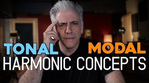 TONAL VS MODAL Harmonic Concepts for Composing