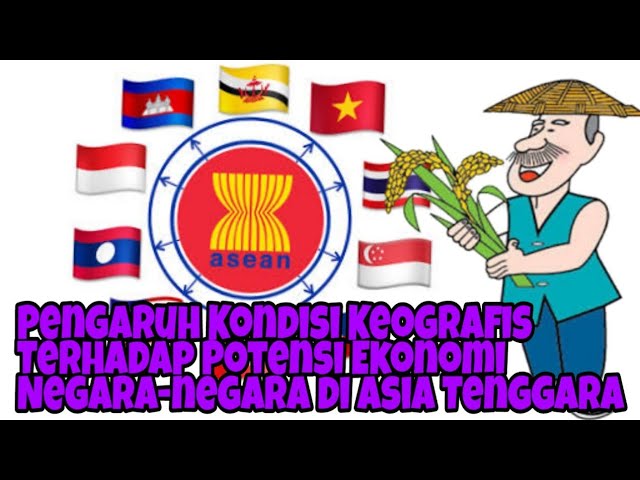 Pengaruh Kondisi Geografis Terhadap Potensi Ekonomi Negara Negara Di Asia Tenggara Materi Kelas 6 Youtube