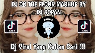 DJ ON THE FLOOR MASHUP BY DJ SOPAN VIRAL TIK TOK TERBARU YANG KALIAN CARI!