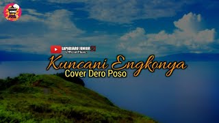 KUNCANI ENGKONYA || COVER DERO POSO.