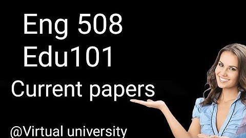 Eng 508 Midterm current papers 2024//Edu101 Midterm current papers 2024