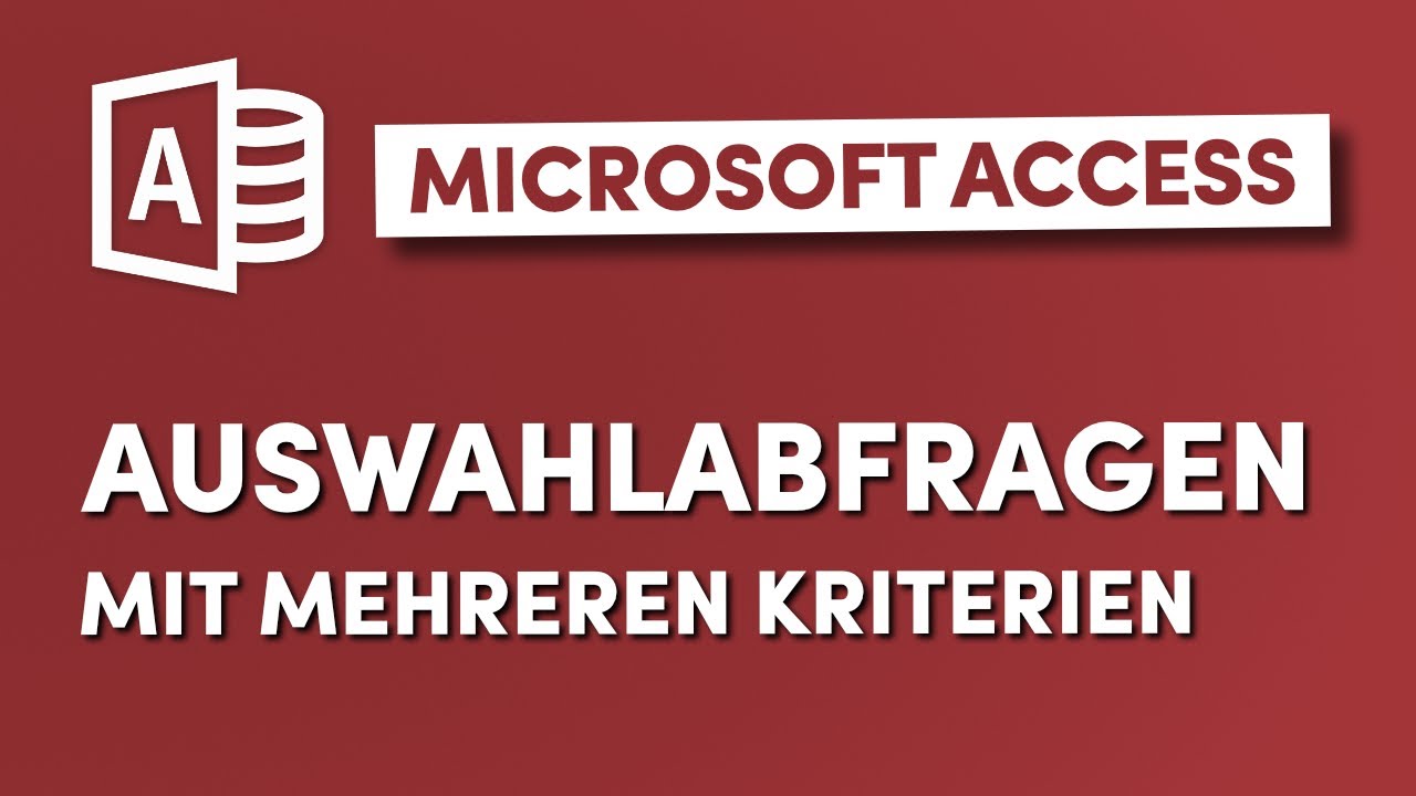 Auswahlabfragen mit mehreren Kriterien erstellen in Microsoft Access