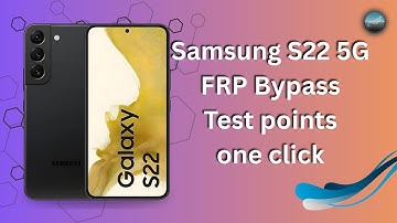 Samsung S22 5G FRP Bypass (Test Point) — ChimeraTool One-Click | PhonePoint Pro