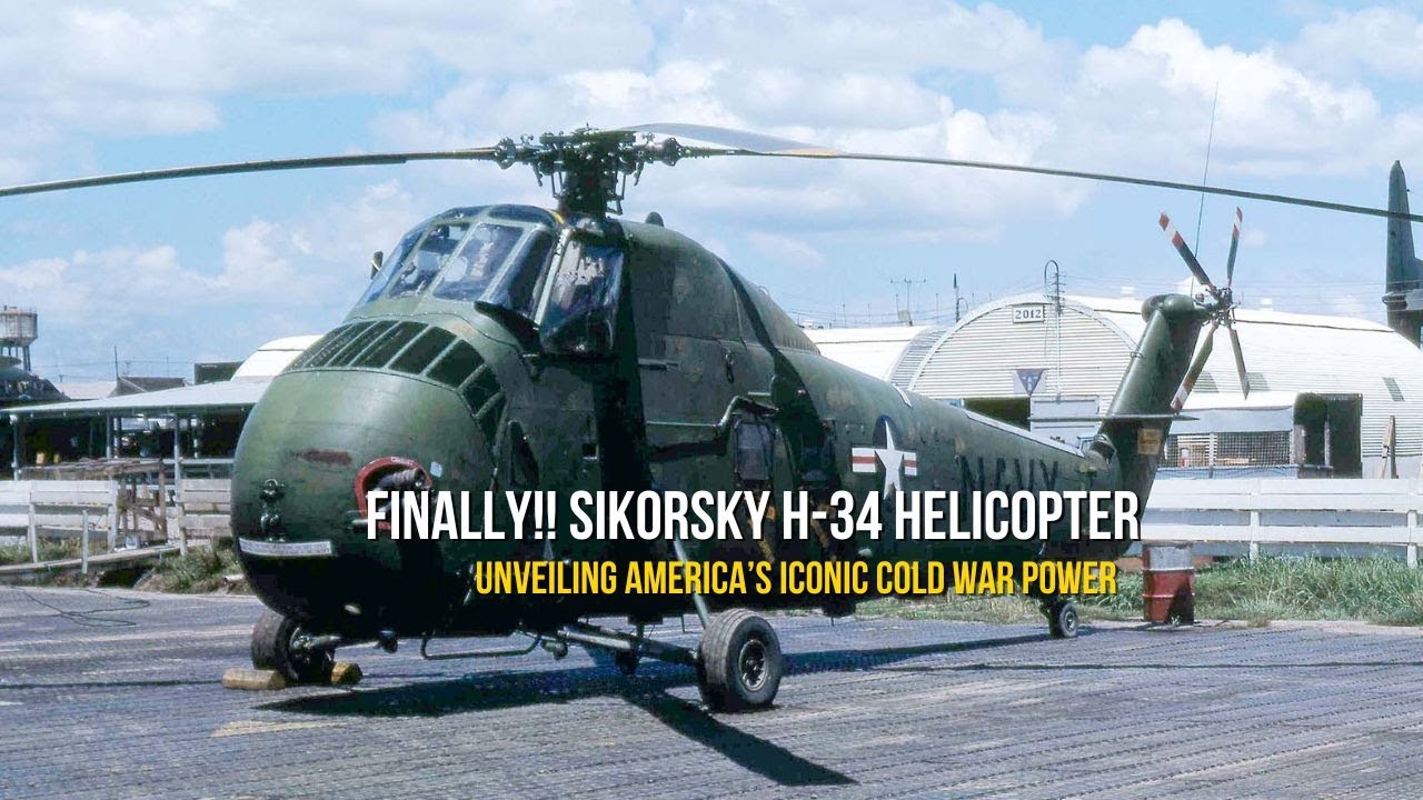 Finally!! Sikorsky H-34 Helicopter | Unveiling America’s Iconic Cold War Power
