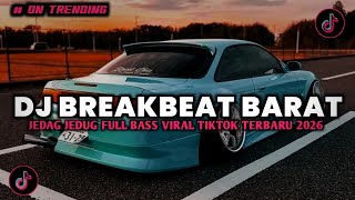 Download Lagu DJ BREAKBEAT BARAT NONSTOP NEW VERSION 2026 AUTO GELENG GELENG JEDAG JEDUG VIRAL TIKTOK🎵 MP3
