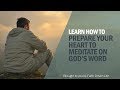 How to Prepare Your Heart to Meditate on God's Word