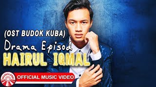 Hairul Iqmal - Drama Episod (OST Budok Kuba) [  HD]