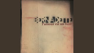 Miniatura del video "Bernadette - L'amour est un fusil"