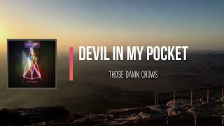 Those Damn Crows - Devil in My Pocket (Lyrics)