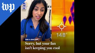 Sorry, but your fan isn’t keeping you cool