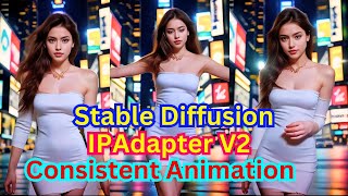 stable diffusion ipadapter v2 for consistent animation with animatediff