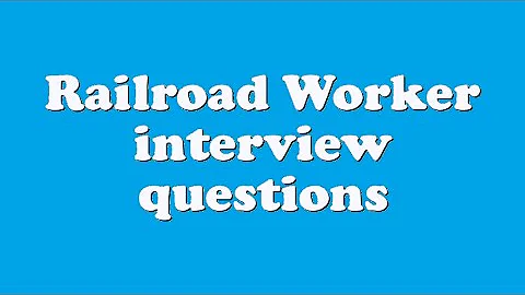 Railroad Worker interview questions
