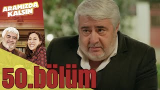 Aramızda Kalsın 50. Bölüm