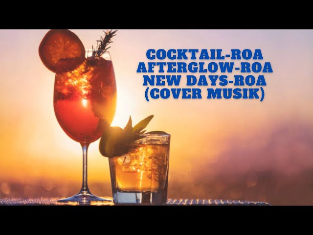 cocktail afterglow new days - ROA Cover Musik @Jorezz Channel ​ class=