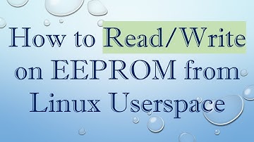 How to Read/Write on EEPROM from Linux Userspace