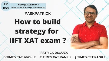 How to build strategy for IIFT XAT exam? | AskPatrick | Patrick Dsouza | 6 times CAT100%ile