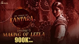 World Of Kantara - Making of Leela Episode 5 | Rishab Shetty | Vijay Kiragandur | Hombale Films