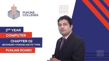 PGC Lectures-Inter Part II-Punjab Board- I.Com Computer -Chapter 02 -Secondary Storage And Its Types
