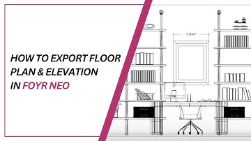 How to Export Floor Plan & Elevation on Neo 2.0 | Foyr Neo
