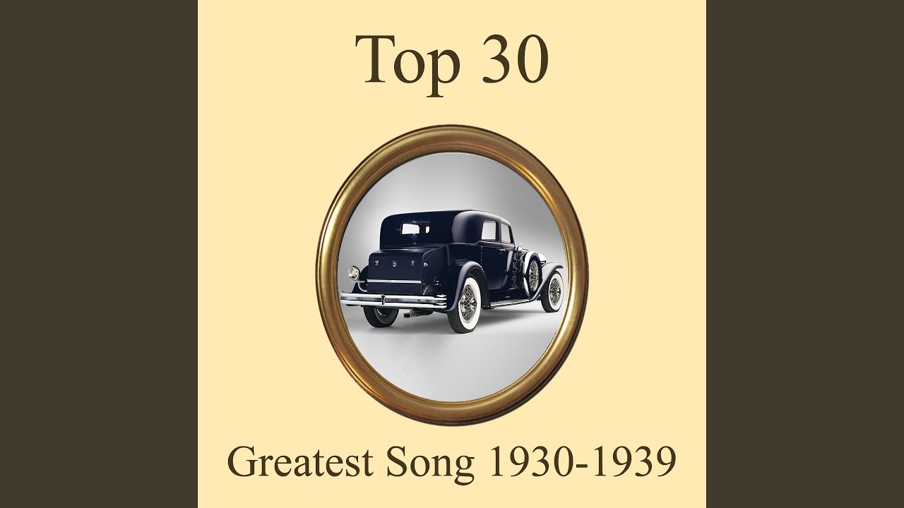 洋楽 m Top 30 Greatest Songs 1930-1939 Medley: Tumbling Tumbleweeds / If