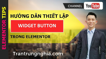 🔥 Hướng dẫn thiết lập widget Button trong Plugin Elementor | Trung Nghĩa MKT