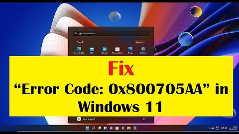 Fix “Error Code: 0x800705AA” in Windows 11