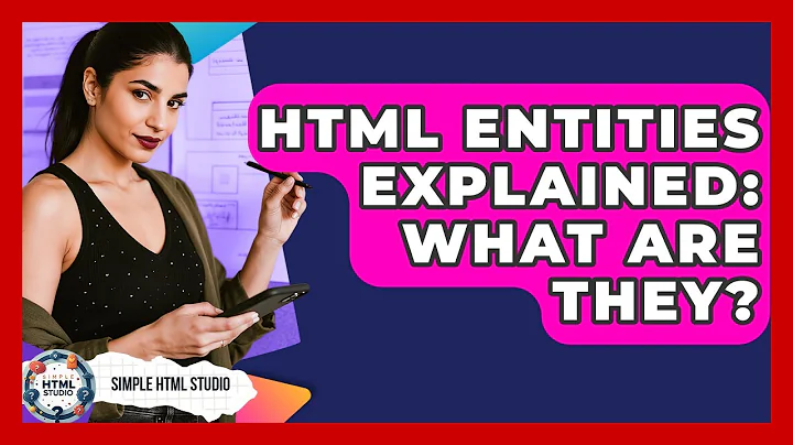 HTML Entities Explained: What Are They? - Simple HTML Studio