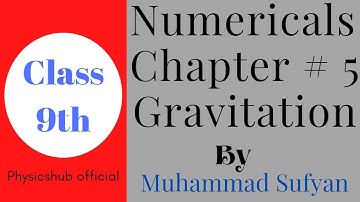 Numericals Chapter # 5 || GRAVITATION || Class 9th || Physicshub official || Muhammad Sufyan