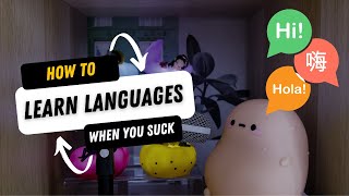 How to Learn a Language When You Suck