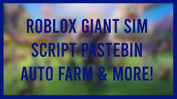 Roblox Giant Simulator script pastebin AUTOFARM & MORE!