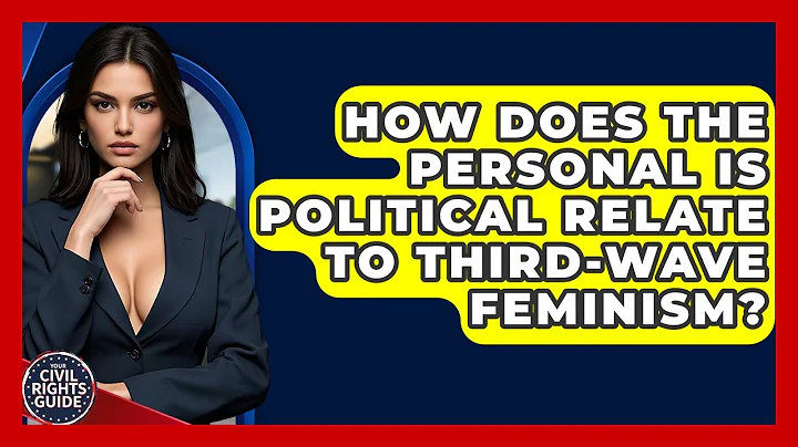 How Does The Personal Is Political Relate To Third-Wave Feminism? - Your Civil Rights Guide
