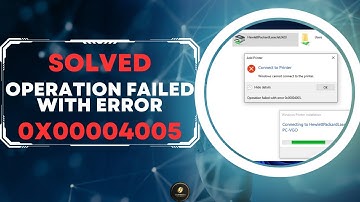 (Solved) How To Fix Operation Failed With Error 0x00004005 In Windows 11