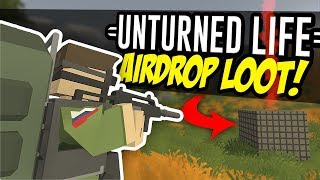 AIRDROP LOOT - Unturned Life Roleplay #64