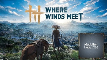 Where winds meet in MTK G95 performance test