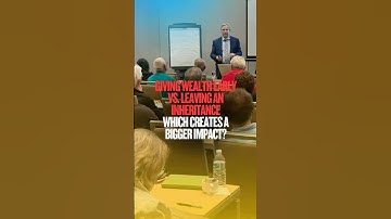 Giving Wealth Early vs. Leaving an Inheritance - Which Creates a Bigger Impact?