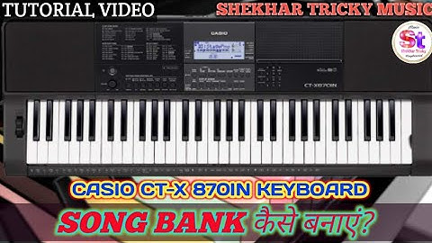HOW TO CREAT SONG BANK IN CASIO CTX 870IN KEYBOARD | TUTORIAL |CASIO KEYBOARD ALL IMPORTANT SETTING