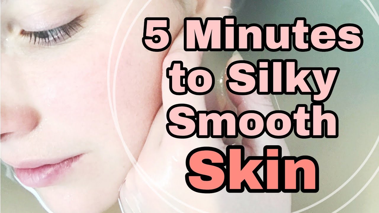 5 Minutes to Silky Smooth Skin