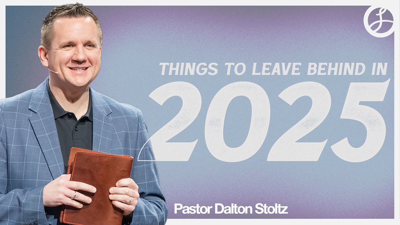 Things to Leave Behind in 2025 | Pastor Dalton Stoltz | Liberty Live Church