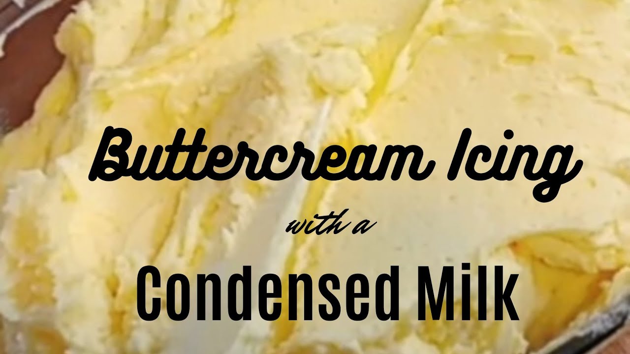 How to Make Perfect Buttercream Icing with Condensed Milk YouTube