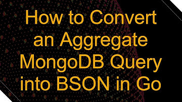 How to Convert an Aggregate MongoDB Query into BSON in Go