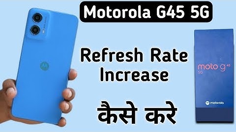 Motorola G45 5G refresh rate kaise badhaye, how to change screen refresh rate in motorola, display s