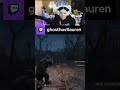 Impeccable timing  ghosthostlauren on twitch