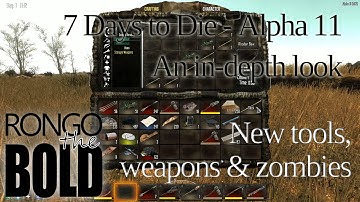 7 Days to Die - Alpha 11 In Depth - New tools, weapons and zombies