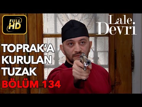 Lale Devri 134. Bölüm / Full HD (Tek Parça) - Toprak'a Kurulan Tuzak