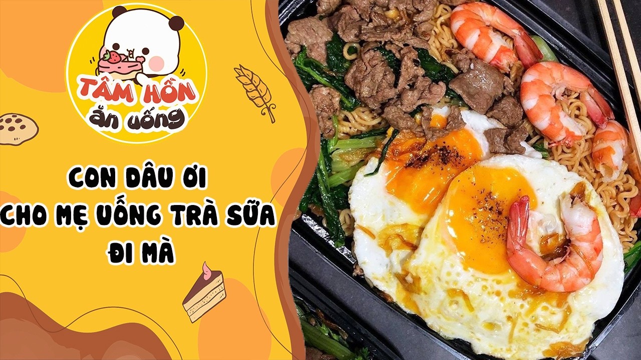 Tâm sự số 1383✨CON DÂU ƠI CHO MẸ UỐNG TRÀ SỮA ĐI MÀ✨Tâm Hồn Ăn Uống
