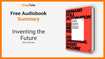 Inventing the Future by Nick Srnicek: 8 Minute Summary