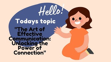 "The Art of Effective Communication: Unlocking the Power of Connection"