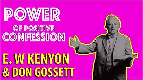 POWER OF POSITIVE CONFESSION -  E W KENYON AND DON...