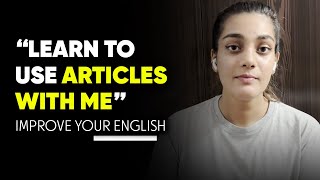 Learn to use the Articles in English - Improve Your English Speaking